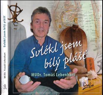 Tomáš Lebenhart: Svlékl jsem bílý plášť