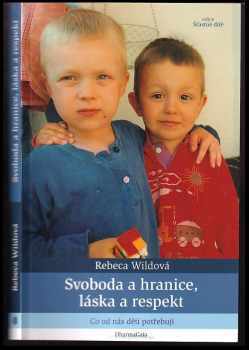 Svoboda a hranice, láska a respekt : co od nás děti potřebují - Rebeca Wild (2010, DharmaGaia) - ID: 719812