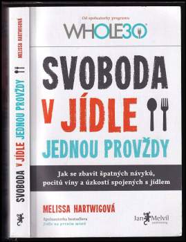 Svoboda v jídle jednou provždy : jak se zbavit špatných návyků, pocitů viny a úzkostí spojených s jídlem