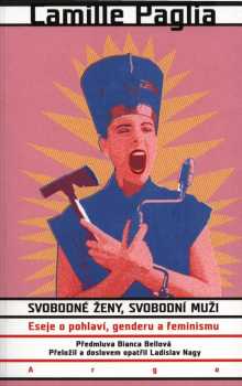 Camille Paglia: Svobodné ženy, svobodní muži