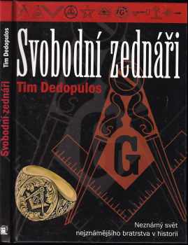 Svobodní zednáři : neznámý svět nejznámějšího bratrstva v historii - Tim Dedopulos (2006, Metafora) - ID: 1051479