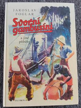 Jaroslav Foglar: Svorní gambusíni a jiné příběhy