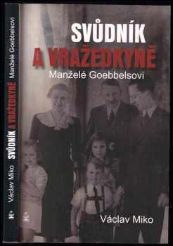 Václav Miko: Svůdník a vražedkyně : manželé Gobbelsovi