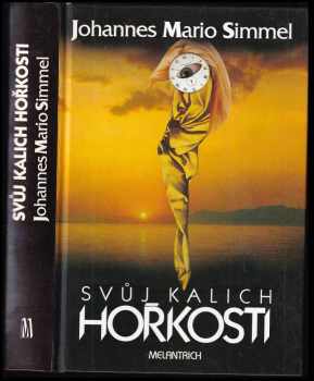 Johannes Mario Simmel: --svůj kalich hořkosti--