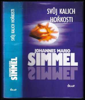 Svůj kalich hořkosti - Johannes Mario Simmel (2001, Ikar) - ID: 565280