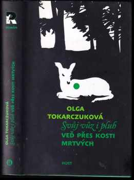 Olga Tokarczuk: Svůj vůz i pluh veď přes kosti mrtvých