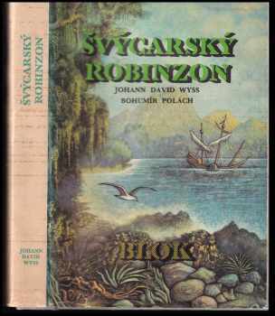 Švýcarský Robinzon - Bohumír Polách, Johann David Wyss (1973, Blok) - ID: 130744
