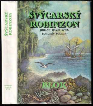 Švýcarský Robinzon - Bohumír Polách, Johann David Wyss (1987, Blok) - ID: 470746