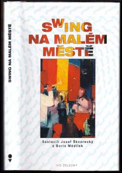 Swing na malém městě : vzpomínky na orchestr Miloslava Zachovala, významný amatérský swingband protektorátní éry
