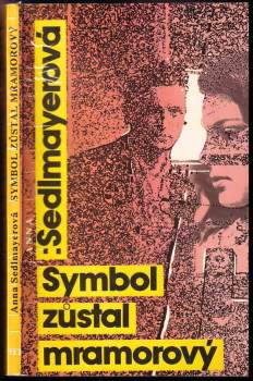Symbol zůstal mramorový : detektivní příběh z roku 1967 - Anna Sedlmayerová (1989, Severočeské nakladatelství) - ID: 767968