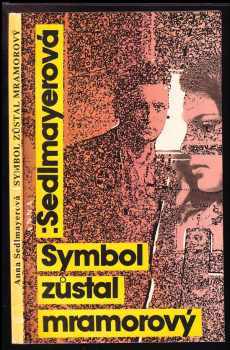 Symbol zůstal mramorový : detektivní příběh z roku 1967 - Anna Sedlmayerová (1989, Severočeské nakladatelství) - ID: 481917