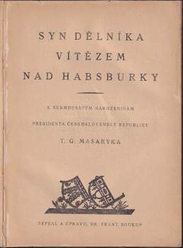 Tomáš Garrigue Masaryk: Syn dělníka vítězem nad Habsburky