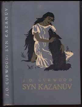 Syn Kazanův : román - James Oliver Curwood (1923, Josef Boš) - ID: 622847