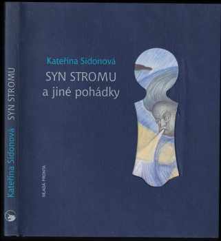 Kateřina Sidonová: Syn stromu a jiné pohádky