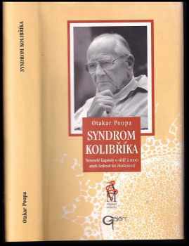 Otakar Poupa: Syndrom kolibříka : neveselé kapitoly o vědě a moci, aneb, Šedesát let zkušeností