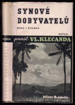 Vojtěch Vladimír Klecanda: Synové dobyvatelů - DEDIKACE / PODPIS VLADIMÍR KLECANDA - VĚNOVÁNO ST. KOHOUTOVI - TYPOGRAF