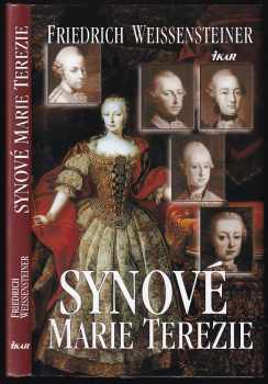 Friedrich Weissensteiner: Synové Marie Terezie