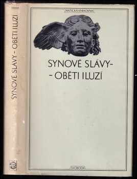 Synové slávy - oběti iluzí : z pozdních římských panegyriků (1977, Svoboda) - ID: 63011