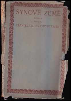 Stanisław Przybyszewski: Synové země : Rom o 3 částech.