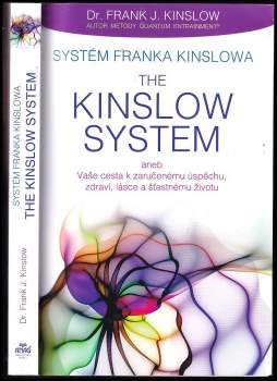 Systém Franka Kinslowa The Kinslow system, aneb, Vaše cesta k zaručenému úspěchu, zdraví, lásce a šťastnému životu