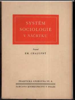 Emanuel Chalupný: Systém sociologie v náčrtku : učebnice a příručka