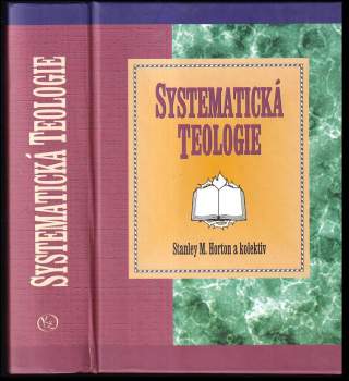 Stanley M Horton: Systematická teologie