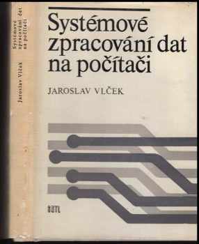 Jaroslav Vlček: Systémové zpracování dat na počítači