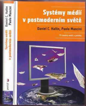 Systémy médií v postmoderním světě : tři modely médií a politiky - Paolo Mancini, Daniel C Hallin (2008, Portál) - ID: 449510