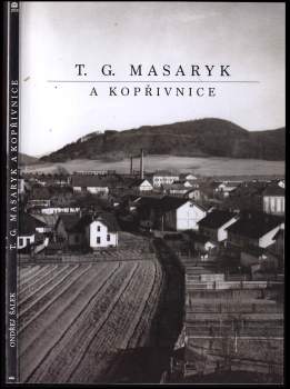 Ondřej Šalek: T. G. Masaryk a Kopřivnice