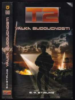 S. M Stirling: T2: Válka budoucnosti