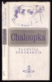 Otakar Chaloupka: Ta chvíle, ten okamžik