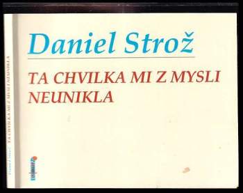 Ta chvilka mi z mysli neunikla