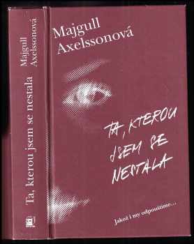 Majgull Axelsson: Ta, kterou jsem se nestala - jakož i my odpouštíme--