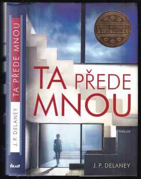 J. P Delaney: Ta přede mnou