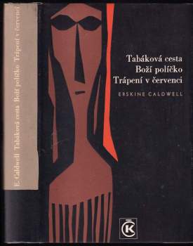 Erskine Caldwell: Tabáková cesta ; Boží políčko ; Trápení v červenci
