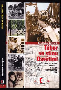 Břetislav Ditrych: Tábor ve stínu Osvětimi
