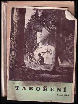 Táboření : 2 - o uspořádání, výstavbě a vedení junáckých táborů - Karel Petrů, Josef Štefan (1940, Junácká edice) - ID: 2002531