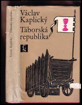 Táborská republika : kronika prvních dvaatřiceti let husitského Tábora - Václav Kaplický (1969, Československý spisovatel) - ID: 761879