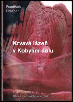 Táborské gestapo proti vlastencům z Vysočiny, aneb, Krvavá lázeň v Kobylím dolu