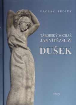 Táborský sochař Jan Vítězslav Dušek