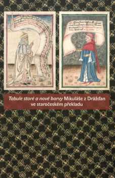 Tabule staré a nové barvy Mikuláše z Drážďan ve staročeském překladu
