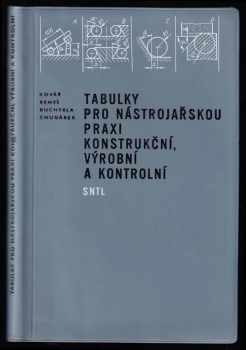 Tabulky pro nástrojářskou praxi konstrukční, výrobní a kontrolní (1974, Státní nakladatelství technické literatury) - ID: 625156
