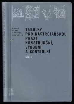 Tabulky pro nástrojářskou praxi konstrukční, výrobní a kontrolní (1974, Státní nakladatelství technické literatury) - ID: 704101