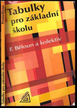 Tabulky pro základní školu - František Běloun, Růžena Kolářová (2007, Prometheus) - ID: 805868