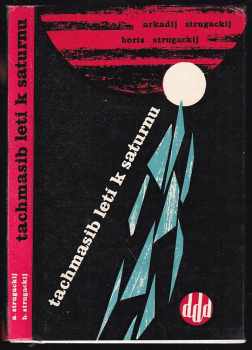 Tachmasib letí k Saturnu - Arkadij Natanovič Strugackij, Boris Natanovič Strugackij (1965, Svět sovětů) - ID: 61179