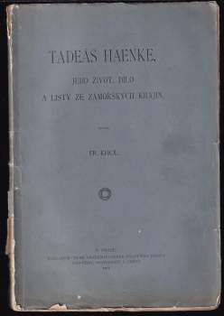 Tadeáš Haenke, jeho život, dílo a listy ze zámořských krajin