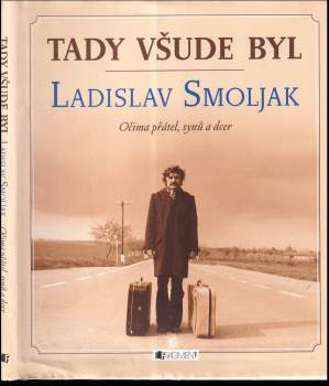 Tady všude byl Ladislav Smoljak : očima přátel, synů a dcer