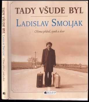 Ladislav Smoljak: Tady všude byl Ladislav Smoljak