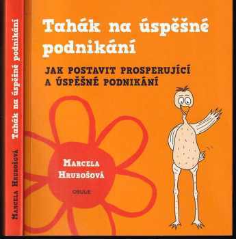 Marcela Hrubošová: Tahák na úspěšné podnikání : jak postavit prosperující a úspěšné podnikání - PODPIS HRUBOŠOVÁ