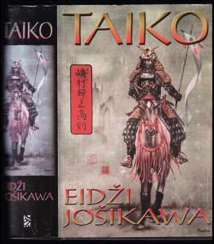 Eiji Yoshikawa: Taiko - epický román o bojích a slávě feudálního Japonska